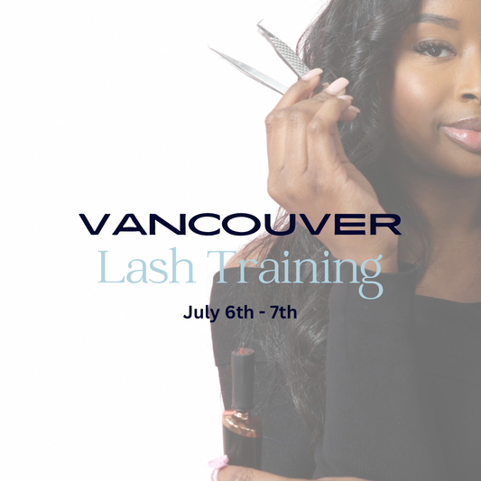 Vancouver Lash Extension Group Training July 6th - 7th 2024