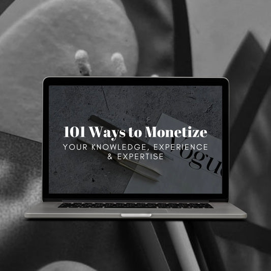 101 Ways to Monetize your Knowledge, Experience & Expertise